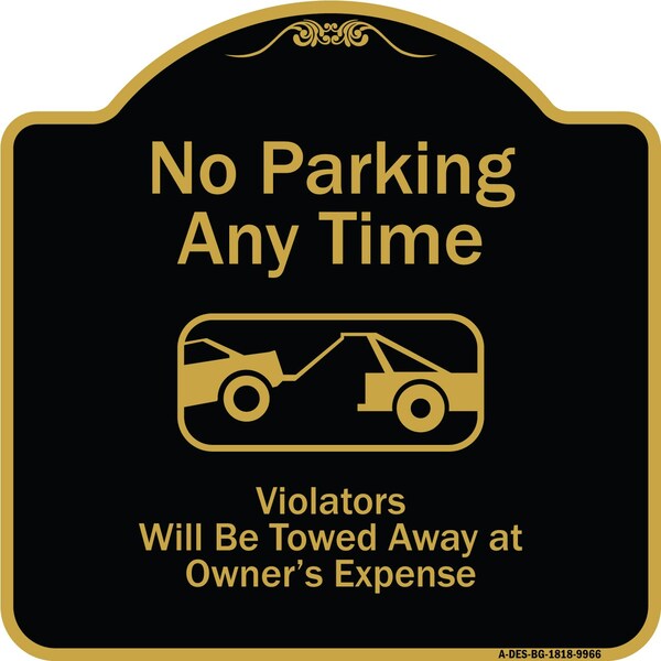 Signmission Designer Series-No Parking Any Time Violators Will Be Towed Away, 18" x 18", BG-1818-9966 A-DES-BG-1818-9966 - main